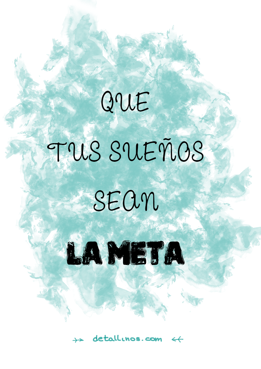Que tus sueños sean la meta ;)